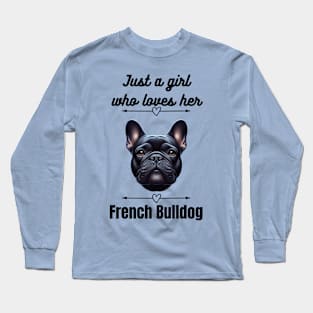 Just a Girl who loves her French Bulldog, black text Long Sleeve T-Shirt